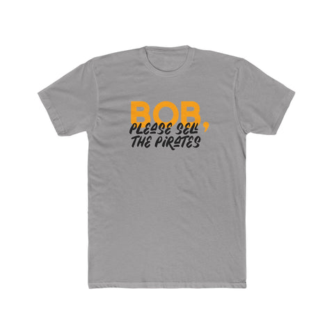 Bob, Please Sell The Pirates T-Shirt T-Shirt - YinzerShop