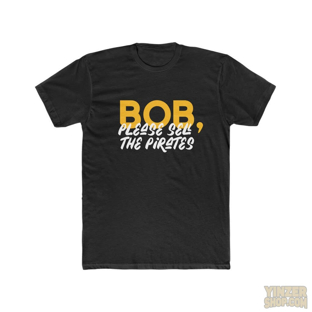 Bob, Please Sell The Pirates T-Shirt T-Shirt Printify   