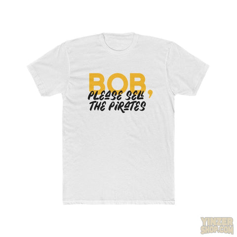 Bob, Please Sell The Pirates T-Shirt T-Shirt Printify Solid White S 