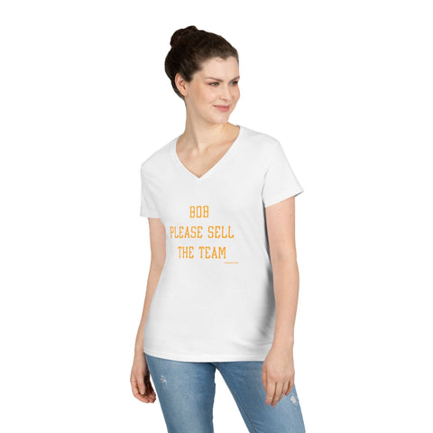 Bob Please Sell The Team - Ladies V-Neck T-Shirt | Soft Cotton Shirt V-Neck T-Shirt - YinzerShop