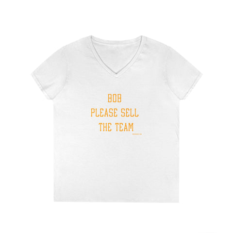 Bob Please Sell The Team - Ladies V-Neck T-Shirt | Soft Cotton Shirt V-Neck T-Shirt - YinzerShop