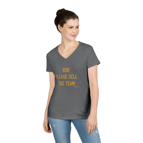 Bob Please Sell The Team - Ladies V-Neck T-Shirt | Soft Cotton Shirt V-Neck T-Shirt - YinzerShop