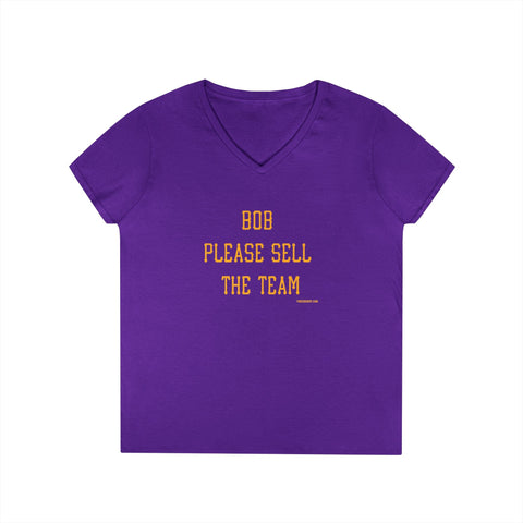 Bob Please Sell The Team - Ladies V-Neck T-Shirt | Soft Cotton Shirt V-Neck T-Shirt - YinzerShop