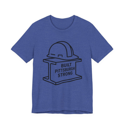 Built Pittsburgh Strong - Unisex Jersey Short Sleeve Tee T-Shirt - YinzerShop