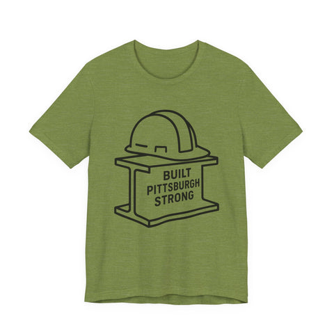 Built Pittsburgh Strong - Unisex Jersey Short Sleeve Tee T-Shirt - YinzerShop