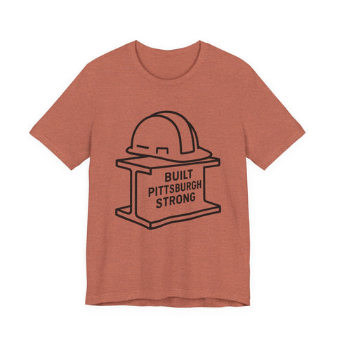 Built Pittsburgh Strong - Unisex Jersey Short Sleeve Tee T-Shirt - YinzerShop