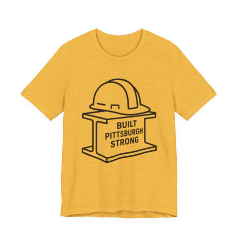 Built Pittsburgh Strong - Unisex Jersey Short Sleeve Tee T-Shirt - YinzerShop