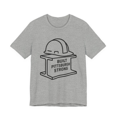 Built Pittsburgh Strong - Unisex Jersey Short Sleeve Tee T-Shirt - YinzerShop
