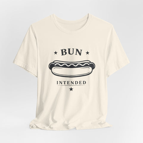 Bun Intended Hot Dog Tee | Fourth of July Patriotic Food Humor T-Shirt - YinzerShop