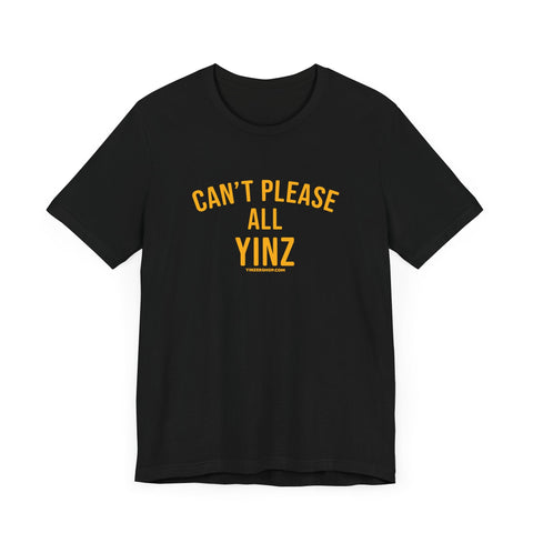 Can't Please All Yinz - Short Sleeve Tee T-Shirt - YinzerShop
