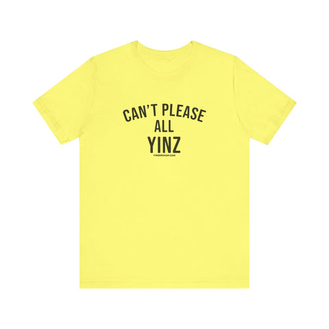 Can't Please All Yinz - Short Sleeve Tee T-Shirt - YinzerShop