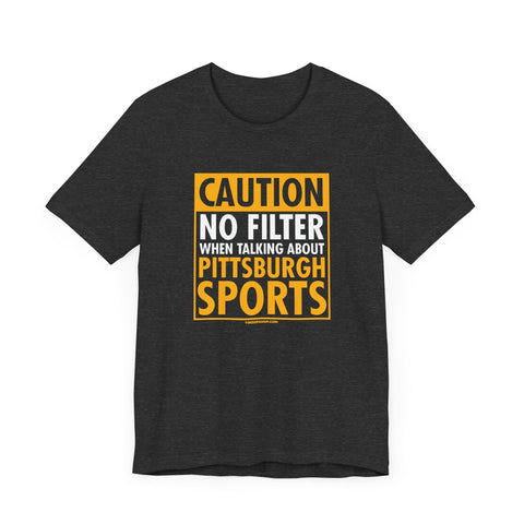 Caution, No Filter - Short Sleeve Tee T-Shirt - YinzerShop