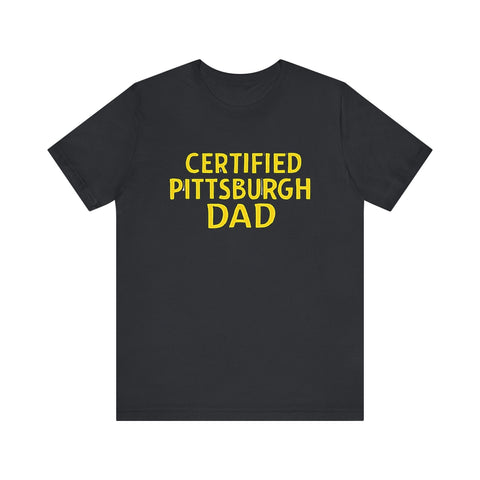 Certified Pittsburgh Dad - Unisex Jersey Short Sleeve Tee T-Shirt - YinzerShop