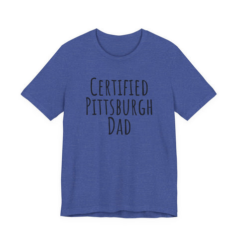 Certified Pittsburgh Dad - Unisex Jersey Short Sleeve Tee T-Shirt - YinzerShop