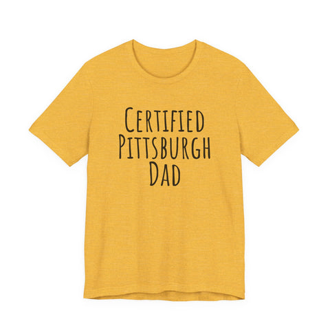 Certified Pittsburgh Dad - Unisex Jersey Short Sleeve Tee T-Shirt - YinzerShop