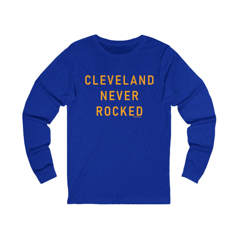 Cleveland Never Rocked - Long Sleeve Tee Long Sleeve Shirt - YinzerShop