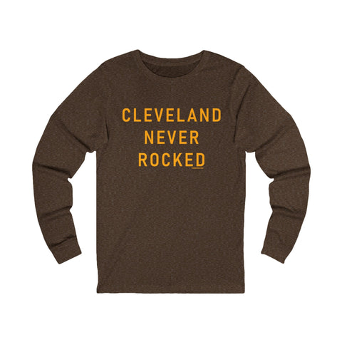 Cleveland Never Rocked - Long Sleeve Tee Long Sleeve Shirt - YinzerShop