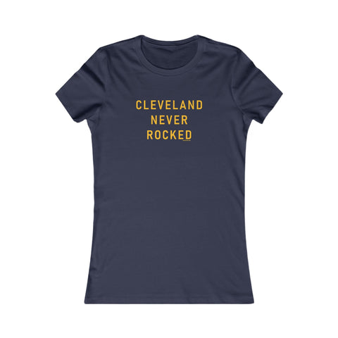 Cleveland Never Rocked Women's Slim Feminine Fit Tee T-Shirt - YinzerShop