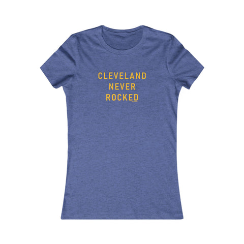 Cleveland Never Rocked Women's Slim Feminine Fit Tee T-Shirt - YinzerShop