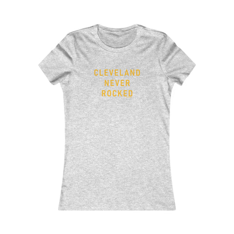 Cleveland Never Rocked Women's Slim Feminine Fit Tee T-Shirt - YinzerShop
