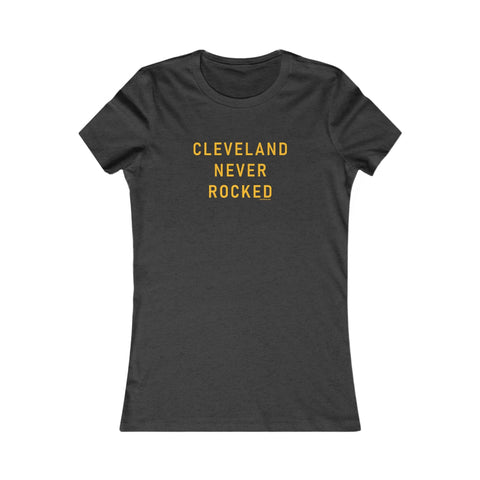 Cleveland Never Rocked Women's Slim Feminine Fit Tee T-Shirt - YinzerShop