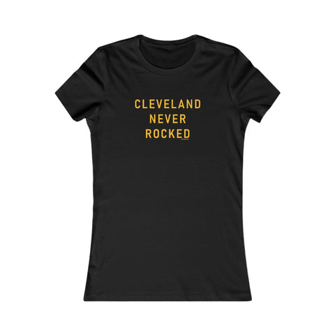 Cleveland Never Rocked Women's Slim Feminine Fit Tee T-Shirt - YinzerShop