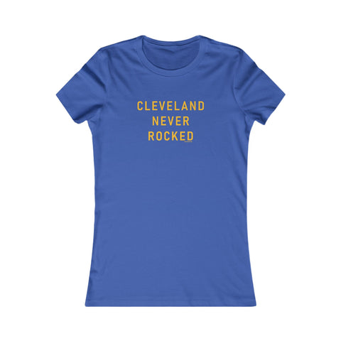 Cleveland Never Rocked Women's Slim Feminine Fit Tee T-Shirt - YinzerShop