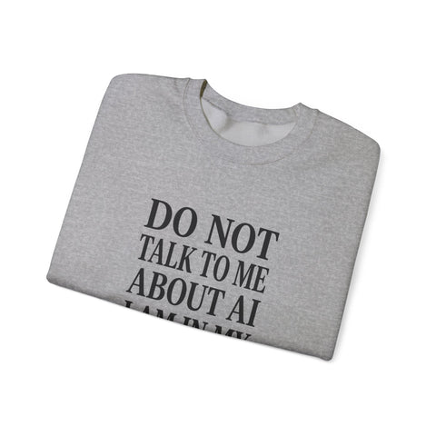 Do Not Talk To Me About AI Crewneck Sweatshirt | Anti-AI Statement, Vintage Serif Sweatshirt - YinzerShop