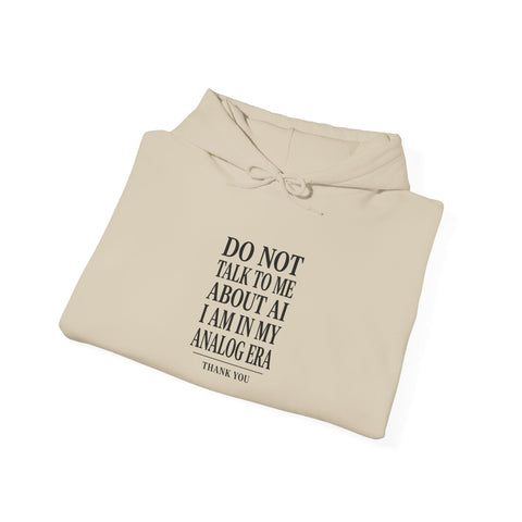 Do Not Talk To Me About AI Hoodie | Anti-AI Statement Sweatshirt Hoodie - YinzerShop