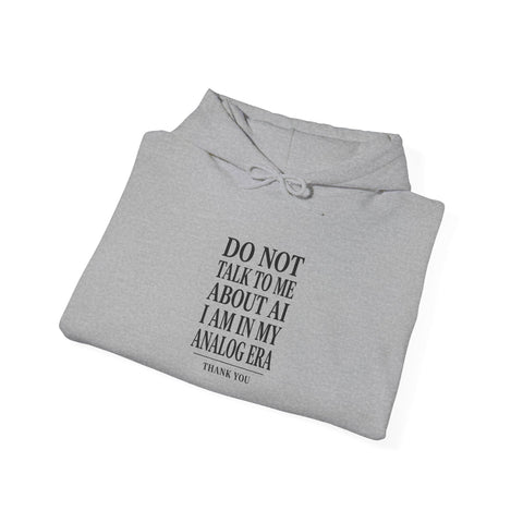 Do Not Talk To Me About AI Hoodie | Anti-AI Statement Sweatshirt Hoodie - YinzerShop
