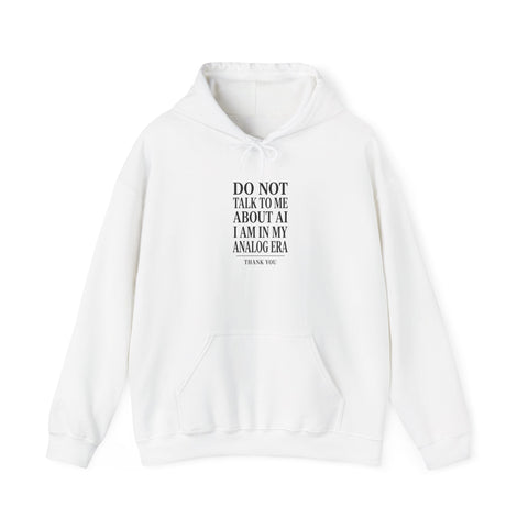 Do Not Talk To Me About AI Hoodie | Anti-AI Statement Sweatshirt Hoodie - YinzerShop