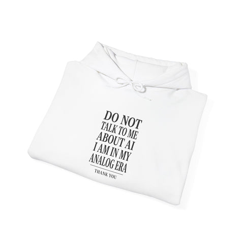 Do Not Talk To Me About AI Hoodie | Anti-AI Statement Sweatshirt Hoodie - YinzerShop
