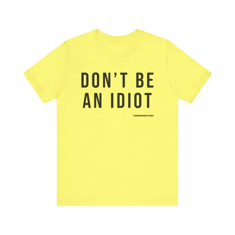 Don't Be An Idiot - Pittsburgh Culture Short Sleeve T-Shirt T-Shirt - YinzerShop