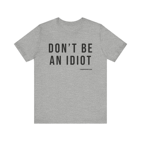 Don't Be An Idiot - Pittsburgh Culture Short Sleeve T-Shirt T-Shirt - YinzerShop