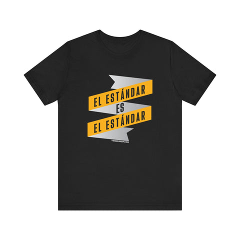 El Estándar Es El Estándar - The Standard is the Standard - Español Series - Banner - Short Sleeve Tee T-Shirt - YinzerShop