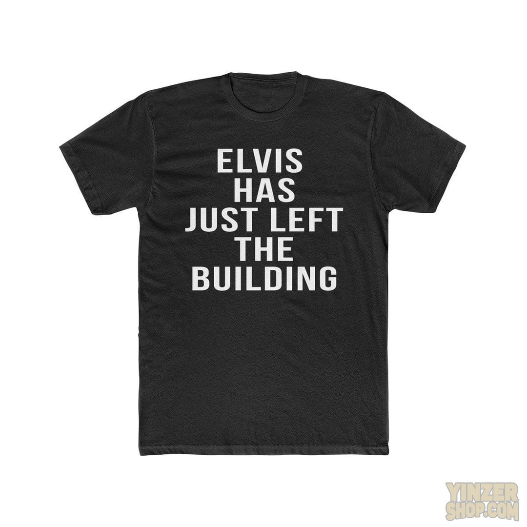 Elvis Has Just Left The Building - T-Shirt T-Shirt Printify Solid Black S 