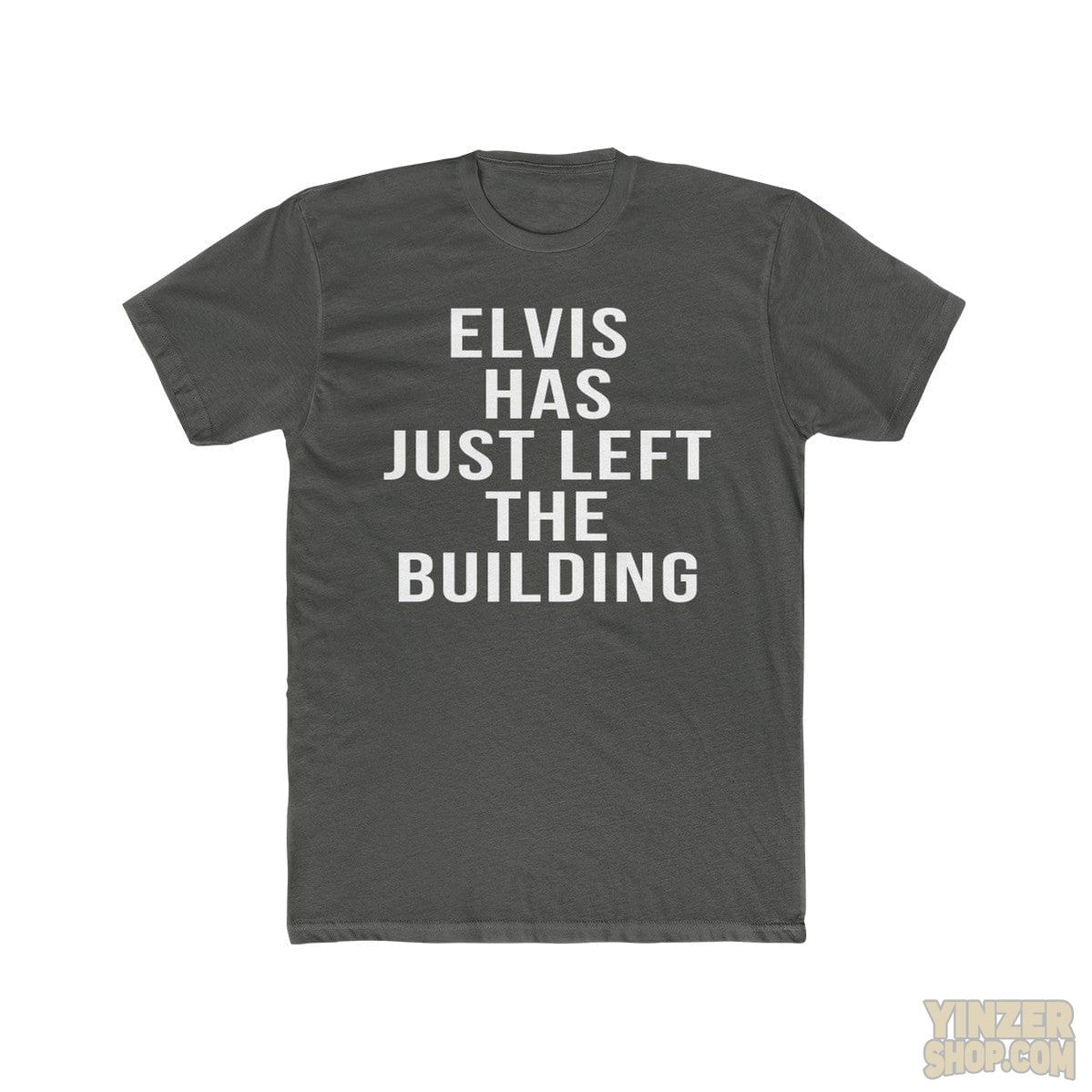 Elvis Has Just Left The Building - T-Shirt at YinzerShop