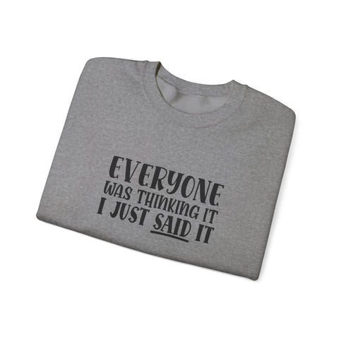 Everyone Was Thinking It, I Just Said It (Pittsburgh Sarcasm Series) - Heavy Blend™ Crewneck Sweatshirt Sweatshirt - YinzerShop