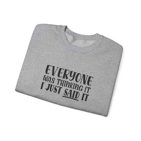 Everyone Was Thinking It, I Just Said It (Pittsburgh Sarcasm Series) - Heavy Blend™ Crewneck Sweatshirt Sweatshirt - YinzerShop