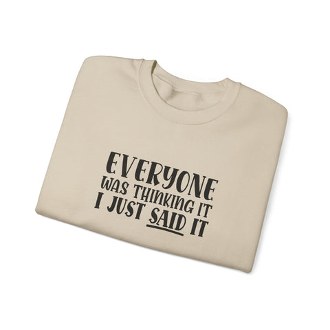 Everyone Was Thinking It, I Just Said It (Pittsburgh Sarcasm Series) - Heavy Blend™ Crewneck Sweatshirt Sweatshirt - YinzerShop