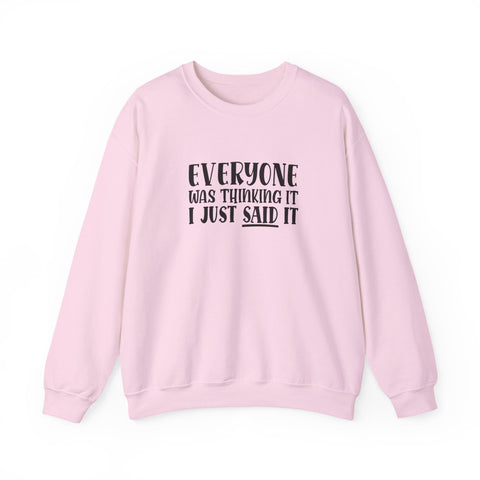 Everyone Was Thinking It, I Just Said It (Pittsburgh Sarcasm Series) - Heavy Blend™ Crewneck Sweatshirt Sweatshirt - YinzerShop