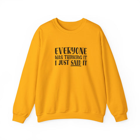 Everyone Was Thinking It, I Just Said It (Pittsburgh Sarcasm Series) - Heavy Blend™ Crewneck Sweatshirt Sweatshirt - YinzerShop