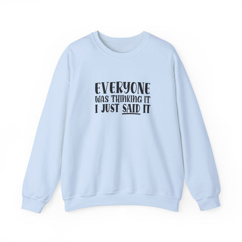Everyone Was Thinking It, I Just Said It (Pittsburgh Sarcasm Series) - Heavy Blend™ Crewneck Sweatshirt Sweatshirt - YinzerShop