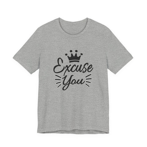 Excuse You (Pittsburgh Sarcasm Series) - Unisex Jersey Short Sleeve Tee T-Shirt - YinzerShop