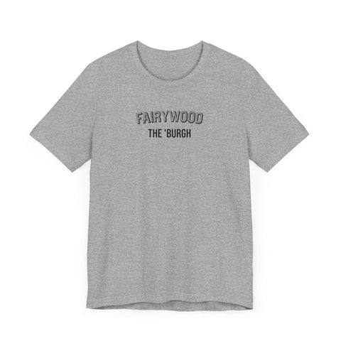 Fairywood - The Burgh Neighborhood Series - Unisex Jersey Short Sleeve Tee T-Shirt - YinzerShop
