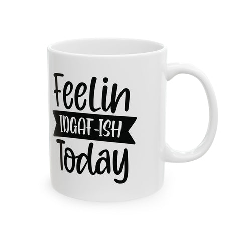 Feelin IDGAF-ish Today (Pittsburgh Sarcasm Series) - Coffee Mugs (11oz, 15oz) Mug - YinzerShop
