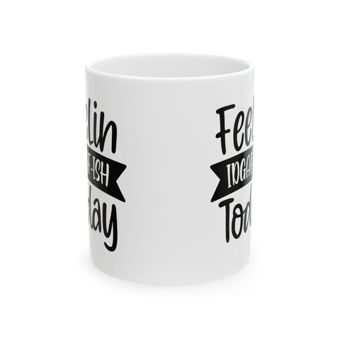 Feelin IDGAF-ish Today (Pittsburgh Sarcasm Series) - Coffee Mugs (11oz, 15oz) Mug - YinzerShop