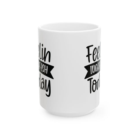Feelin IDGAF-ish Today (Pittsburgh Sarcasm Series) - Coffee Mugs (11oz, 15oz) Mug - YinzerShop