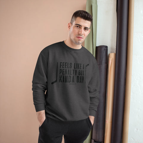 Feels Like a Penalty Box Kinda Day - Pittsburgh Hockey - Champion Crewneck Sweatshirt Sweatshirt - YinzerShop