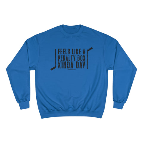 Feels Like a Penalty Box Kinda Day - Pittsburgh Hockey - Champion Crewneck Sweatshirt Sweatshirt - YinzerShop